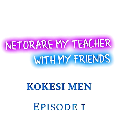 Kokesi Men Netorare My Teacher With My Friends Ch.1-6 English